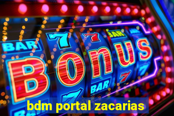 bdm portal zacarias